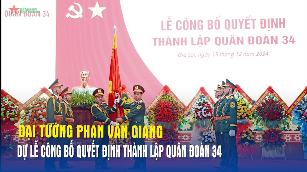 Đại tướng Phan Văn Giang dự Lễ Công bố Quyết định thành lập Quân đoàn 34