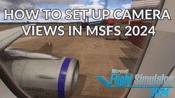 How To Set Up Camera Views In MSFS 2024 | Tutorial