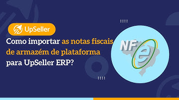 Como importar as notas fiscais de armazém de plataforma para UpSeller ERP?
