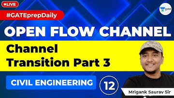 Open Channel Flow | Channel transition Part 3 | Lec 12 | GATE/ESE Civil Engineering