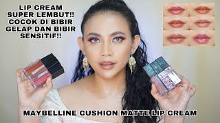 MAYBELLINE CUSHION MATTE LIP CREAM | REVIEW DAN FULL SWATCHES 6 SHADES