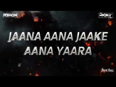 JAANA AANA || REMIX BY || DJ MIKELY MUMBAI X DJ REHAN
