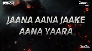 JAANA AANA || REMIX BY || DJ MIKELY MUMBAI X DJ REHAN