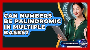 Can Numbers Be Palindromic In Multiple Bases? - The Numbers Channel