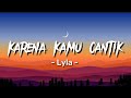 Lyla - Karena Kamu Cantik Kamu Baik | Lirik Lagu