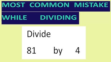 Divide    81        by      4      Most   common  mistake  while   dividing