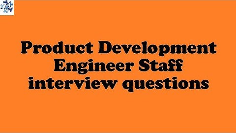 Product Development Engineer Staff interview questions