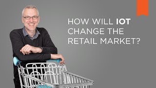 How will IoT change the retail market? – Vision Campus