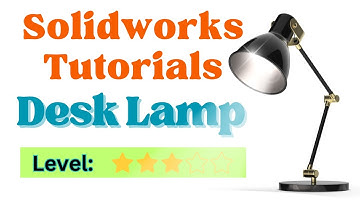 How to design a Desk Lamp in SolidWorks (STEP BY STEP)