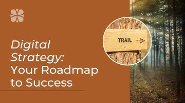 Digital Strategy: Your Roadmap to Success