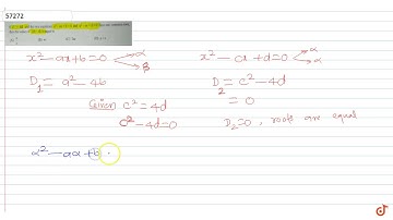 If `c^2` = 4d and the two equations `x^2` - ax + b = 0 and `x^2` - cx + d = 0 have one common r...