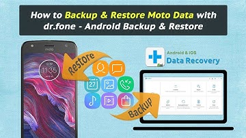 How to Backup & Restore Moto Data with dr.fone - Android Backup & Restore
