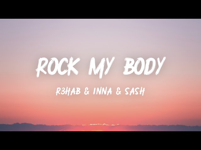 R3HAB, INNA & Sash! - Rock My Body (Lyrics) class=