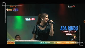 ADA RINDU - LUSYANA JELITA - OM ADELLA LIVE BANGKALAN MADURA