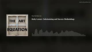 Ruby Lerner: Solutionizing and Success Methodology
