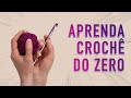 APRENDENDO CROCHE DO ZERO/Croche para iniciantes do zero