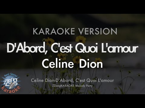 Celine Dion-D&amp;#39;Abord, C&amp;#39;est Quoi <strong>L</strong>&amp;#39;<strong>amour</strong> (Melody) (Karaoke Version)