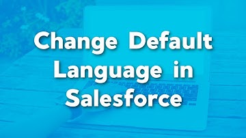 Change the Default Language in Salesforce for whole company | Salesforce Languages