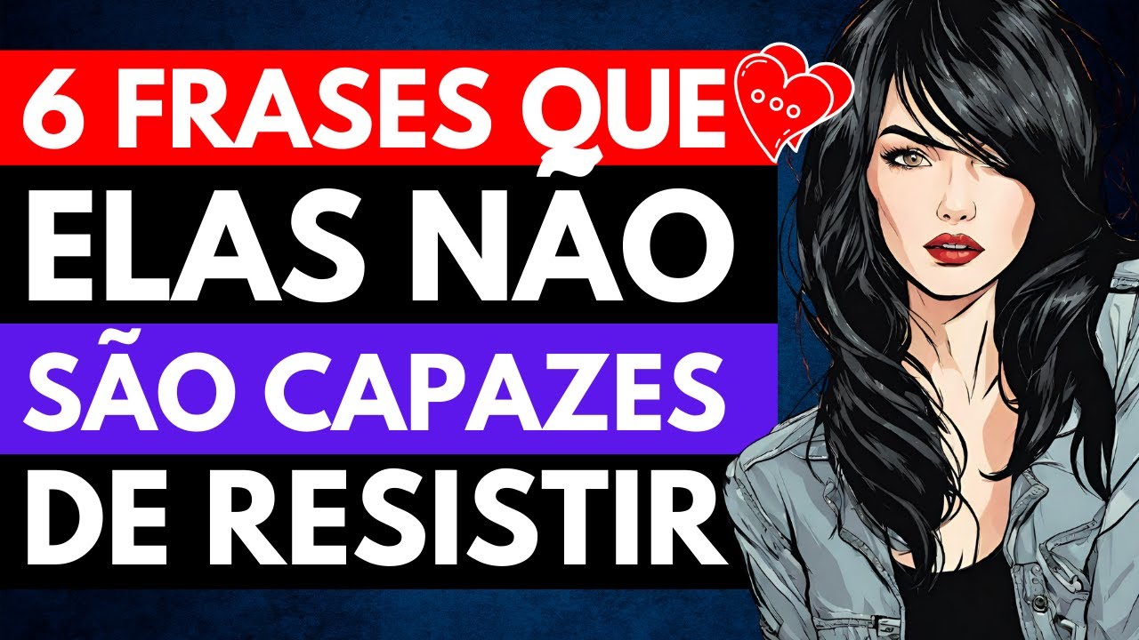 6 Frases que ELAS não SÃO CAPAZES de RESISTIR! - YouTube