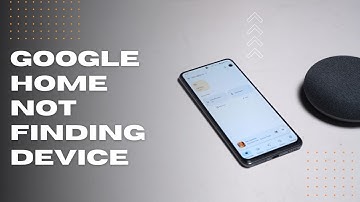 Google Home Not Finding Device: How To Fix