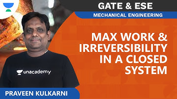 Max Work & Irreversibility in a Closed System | GATE & ESE | Mechanical | Praveen Kulkarni