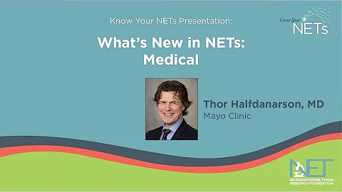 What's New in NETs: Medical  (Thor Halfdanarson, MD)