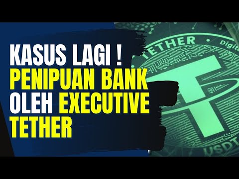 KASUS TETHER USDT MAKIN MENGGILA ! PENIPUAN BANK OLEH EXECUTIVES TETHER