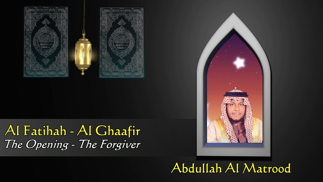 038. Abdullah Al Matrood - Al Fatihah - Al Ghaafir