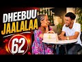 DHEEBUU JAALALAA 62 Ffaa Oromoo DramaEpisode 62 2026 