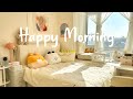 Playlist happy morning  chill morning songs to start your day  chill music playlist