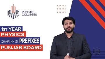 PGC Lectures-Inter Part 1-Punjab Board-Physics-Chapter 01 - Prefixes