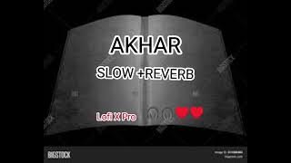 AKHAR |SLOW REVERB| Lahoriya | Amrinder gill #LOFI X PRO