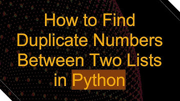 How to Find Duplicate Numbers Between Two Lists in Python