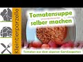 Tomatensuppe selber machen mit frischen Tomaten aus dem eigenen Gemüsegarten