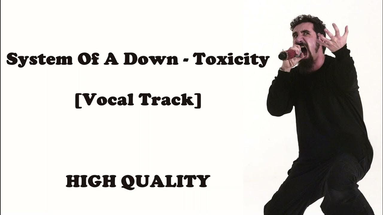Песня toxicity system of a. Песня toxicity system of a