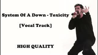 System Of A Down - Toxicity (Vocals Only) [ Track]