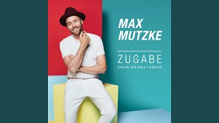 Video thumbnail of "Max Mutzke - Zugabe (Show meines Lebens) (Radio Edit)"