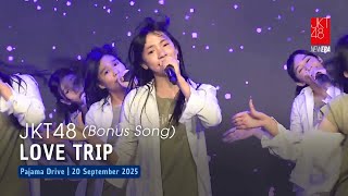 JKT48 - Love Trip (Bonus Song) | Pajama Drive 20 September 2025