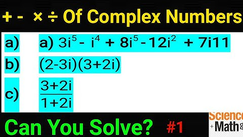 How to solve Addition,subtraction,multiplication and division of complex numbers