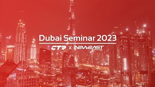 Dubai Seminar 2023 - CTR x NEWEAST