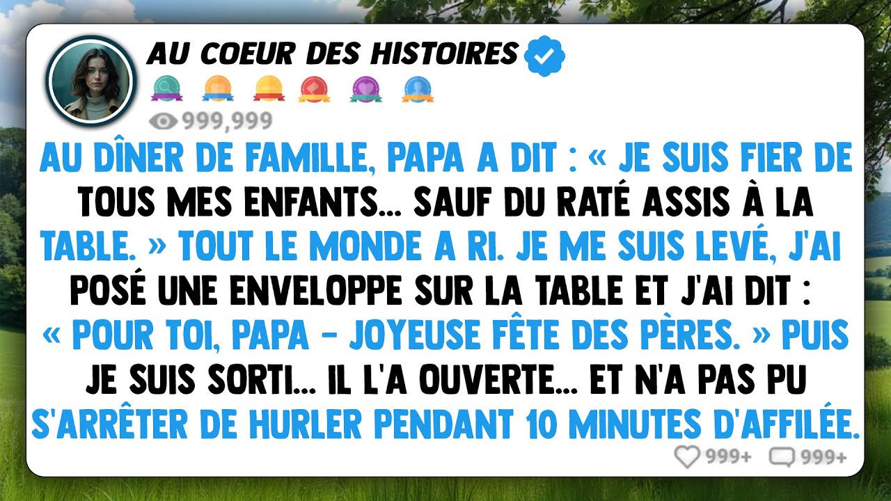 Au dîner de famille, papa a dit:«Je suis fier de tous mes enfants... Sauf du raté assis à la table.»