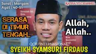 QORI INTERNASIONAL SYEKH SYAMSURI FIRDAUS | Qori Indonesia rasa Timur Tengah | MP3 Tilawah Al Quran