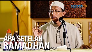 Kajian Islam: Apa Setelah Ramadhan - Ustadz Badru Salam, Lc