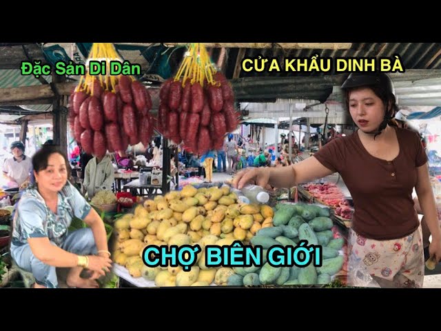 CHỢ BIÊN GIỚI (BÌNH PHÚ) GẦN CỬA KHẨU DINH BÀ; CAMPUCHIA, BÀ CON TƯƠI CƯỜI VUI VẺ; SÁNG 01/5