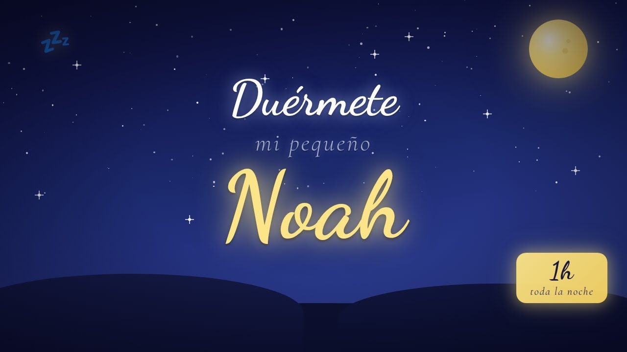 Canción de cuna Noah — 60 min de música para dormir bebés toda la noche 🌙