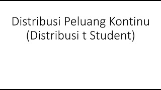 10. Distribusi Peluang Kontinu | Distribusi t Student