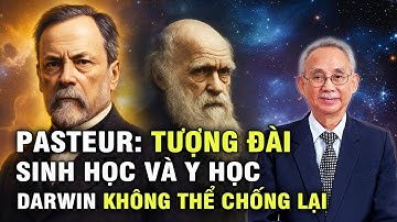 🔥 Pasteur Vĩ Đại – Darwin Gây Tranh Cãi: Vì Sao?| Thuyết Tiến Hóa - Tập 11 P1/2