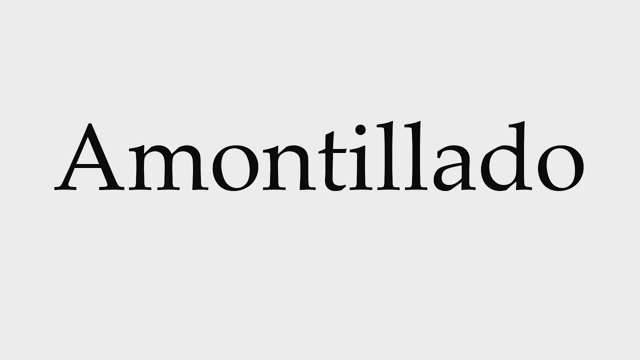 How to Pronounce Amontillado