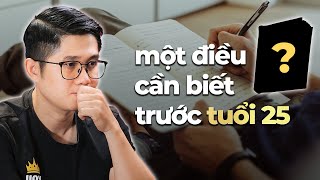 Những điều chúng tôi ước được biết trước tuổi 25 - 30 | Huỳnh Duy Khương