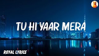 Arijit Singh - Tu Hi Yaar Mera (LYRICS)